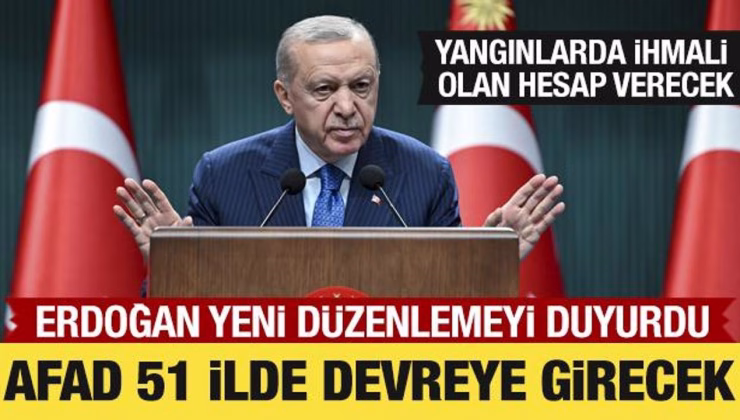 Cumhurbaşkanı Erdoğan duyurdu: AFAD, 51 ilde devreye girecek!