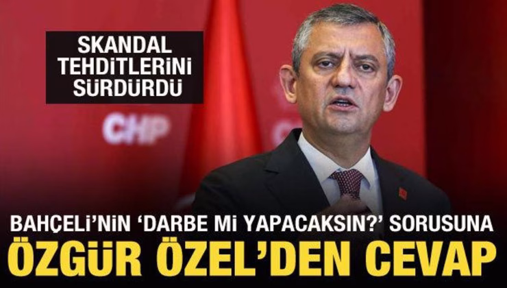 Darbe mi yapacaksın? sorusuna Özgür Özel’den cevap! Skandal tehditlerini sürdürdü