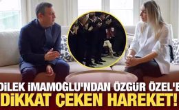 Dilek İmamoğlu’ndan Özgür Özel’e dikkat çeken hareket!