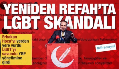 Erbakan Hoca’yı eleştirdi, LGBT’yi savundu, Yeniden Refah yönetimine girdi