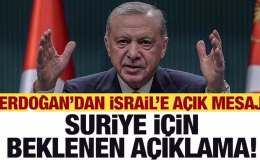 Erdoğan’dan İsrail’e açık mesaj! Suriye için beklenen açıklama