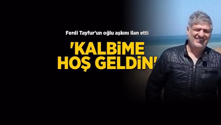 Ferdi Tayfur’un oğlu aşkını ilan etti! ‘Kalbime hoş geldin’
