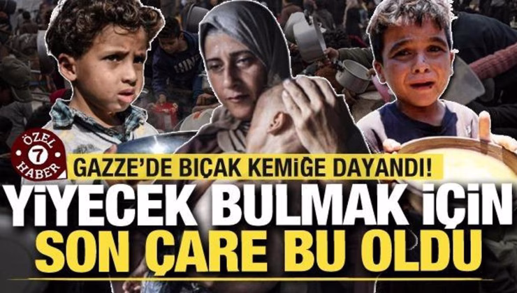 Gazze’de bıçak kemiğe dayandı! Yiyecek bulabilmek için son çare bu oldu