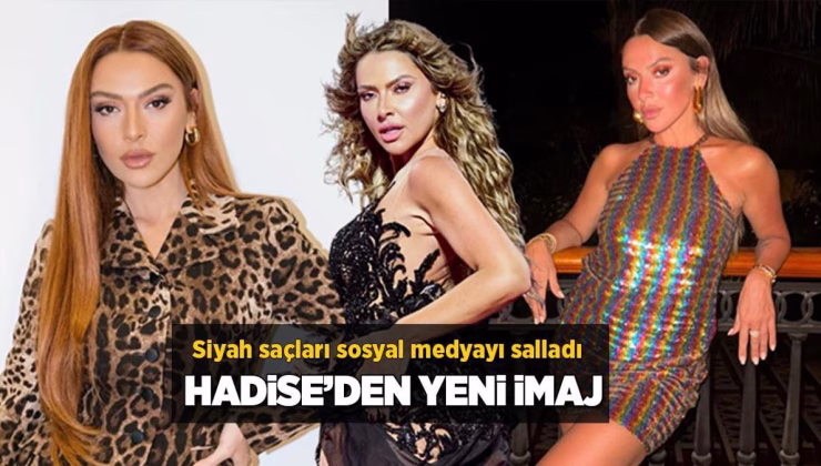 Hadise’den olay yaratan yeni imaj! Siyah saçlarıyla sosyal medyayı salladı