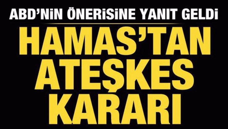 Hamas’tan ABD’nin ateşkes önerine yanıt!