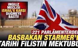 İngiliz meclisi düğmeye bastı! 221 parlamenterden Başbakana tarihi Filistin mektubu