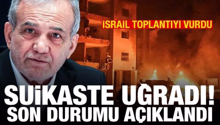 İran basını: Pezeşkiyan, İsrail saldırısında yaralandı