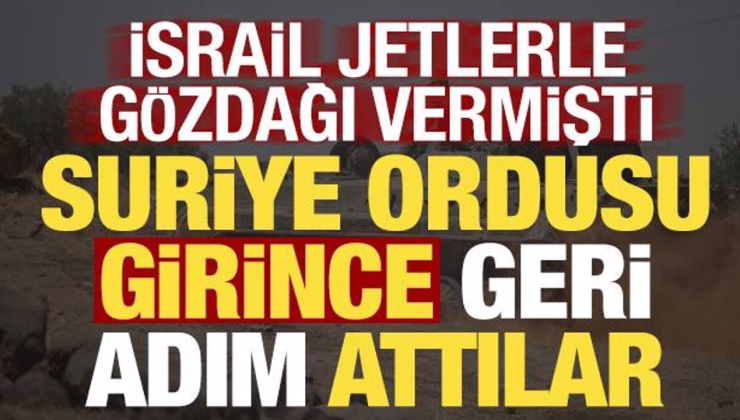 İsrail gözdağı vermişti! Suriye’de son dakika gelişmesi: Ordu girdi, geri adım attılar…