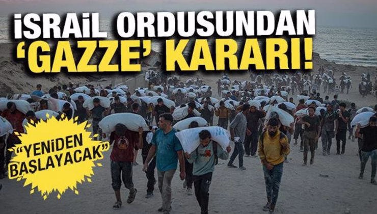 İsrail ordusundan ‘Gazze’ kararı: Yeniden başlayacak