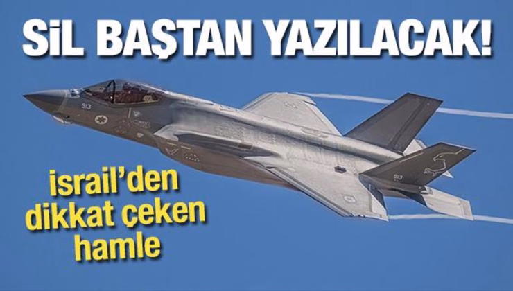 İsrail’den dikkat çeken hamle! F-35’lerin sistemleri sil baştan yazılacak