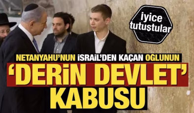 İsrail’den kaçan Netanyahu’nun oğlundan ‘derin devlet’ iddiası
