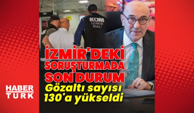 İzmir Büyükşehir Belediyesi'ne yönelik yolsuzluk soruşturmasında gözaltı sayısı 130'a yükseldi | Son dakika haberler | Son dakika haberleri