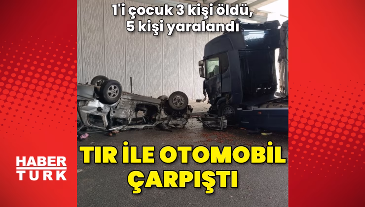 Kastamonu'da TIR ile otomobilin çarpıştığı kazada 3 kişi öldü, 5 kişi yaralandı – Güncel haberler