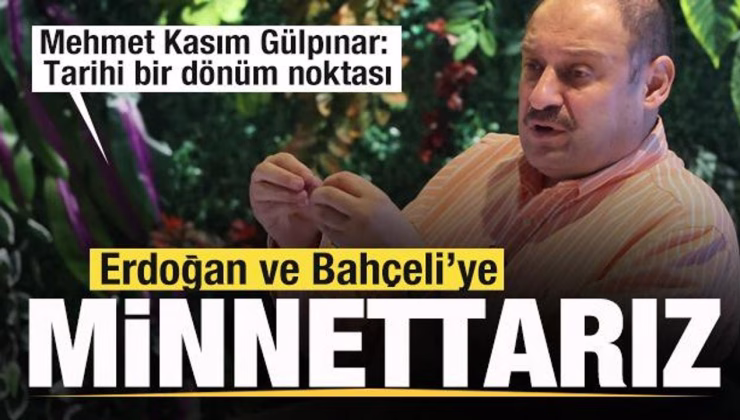 Mehmet Kasım Gülpınar: Tarihi bir dönüm noktası