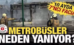 Metrobüsler neden yanıyor: 10 ayda 7’inci metrobüs faciası…
