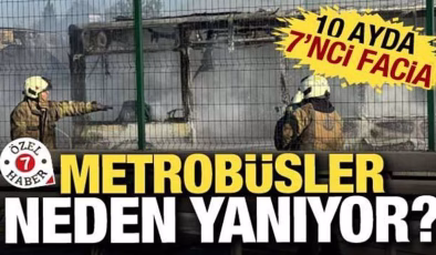 Metrobüsler neden yanıyor: 10 ayda 7’inci metrobüs faciası…
