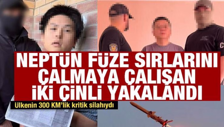 Neptün füze sırlarını çalmaya çalışan iki Çinli yakalandı