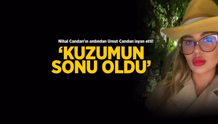 Nihal Candan’ın annesi Umut Candan Instagram’dan paylaştı! ‘Kuzumun sonu oldu’