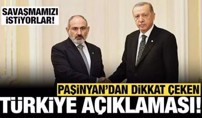 Paşinyan’dan dikkat çeken Türkiye açıklaması: Savaşmamızı istiyorlar!