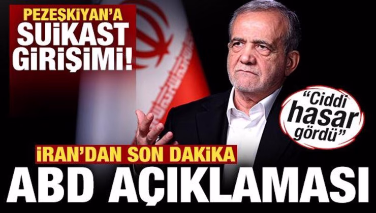 Pezeşkiyan’a suikast girişimi! İran’dan son dakika ABD açıklaması! ‘Ciddi hasar gördü’