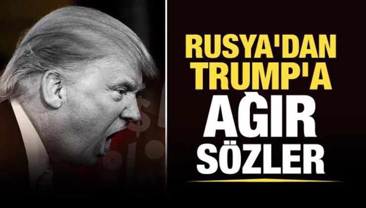 Rusya’dan Trump’a ağır sözler