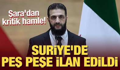 Şara’dan kritik hamle! Suriye’de peş peşe ilan edildi