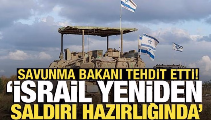 Savunma Bakanı açıkladı: İsrail yeniden saldırı hazırlığında