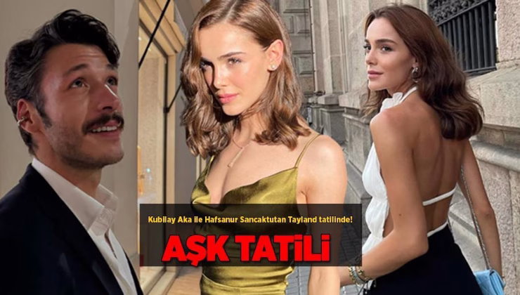 Sevgililerin yeni tatil rotası belli oldu! Kubilay Aka ve Hafsanur Sancaktutan’dan eğlenceli pozlar!