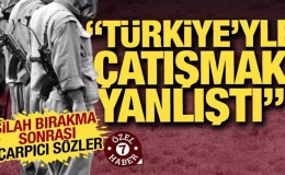 Silah bırakma sonrası çarpıcı sözler: ‘Türkiye’yle çarpışmak yanlıştı’