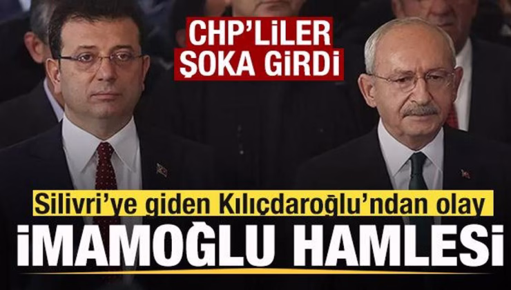 Silivri’ye giden Kılıçdaroğlu’ndan olay İmamoğlu hamlesi! CHP’liler şoka girdi