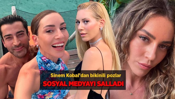 Sinem Kobal bikinili pozlarıyla sosyal medyayı salladı!