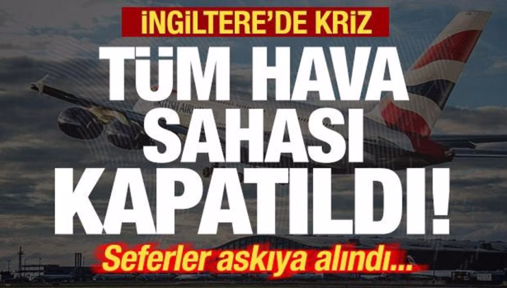 Son dakika: İngiltere’de kriz! Hava sahası kapatıldı! Tüm seferler askıya alındı