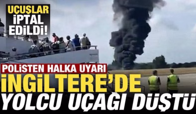 Son dakika: İngiltere’de yolcu uçağı düştü! Uçuşlar iptal edildi