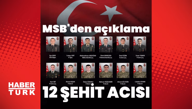 Son dakika: MSB kahreden haberi duyurdu! Şehit sayısı 12'ye yükseldi | Son dakika haberleri