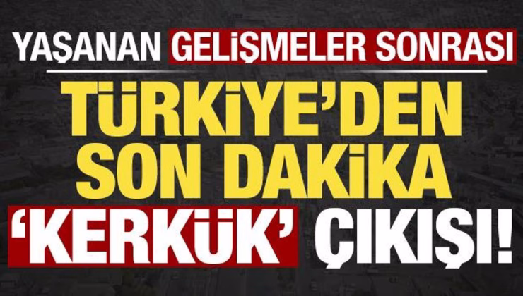 Son dakika: Yaşanan gelişmeler sonrası Türkiye’den kritik ‘Kerkük’ çıkışı!