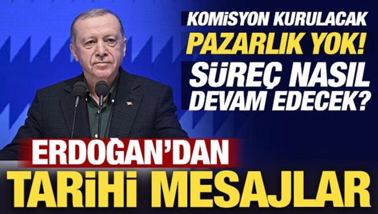 Son Dakika…. Başkan Erdoğan’dan tarihi mesajlar! Pazarlık yok!