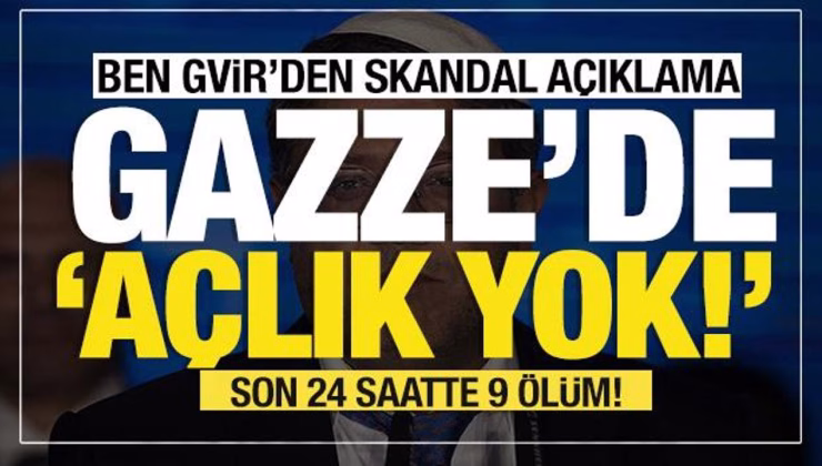 Son dakika…  Ben-Gvir, ‘Gazze’de açlık yok!’ demişti…Son 24 saatte 9 ölüm!