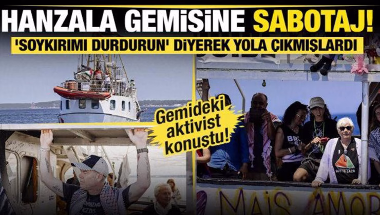 ‘Soykırımı durdurun’ pankartıyla yola çıkmışlardı… Hanzala gemisine sabotaj!