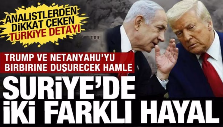 Suriye’de farklı hayaller: ABD ve İsrail’in bölgedeki stratejilerinde Türkiye detayı…