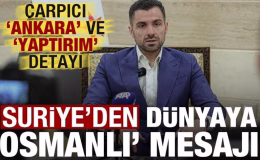 Suriye’den dünyaya ‘Osmanlı’ mesajı! Dikkat çeken ‘Ankara’ ve ‘yaptırım’ detayı…