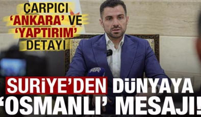 Suriye’den dünyaya ‘Osmanlı’ mesajı! Dikkat çeken ‘Ankara’ ve ‘yaptırım’ detayı…