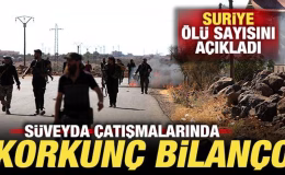 Süveyda çatışmalarında korkunç bilanço! Suriye ölü sayısını açıkladı