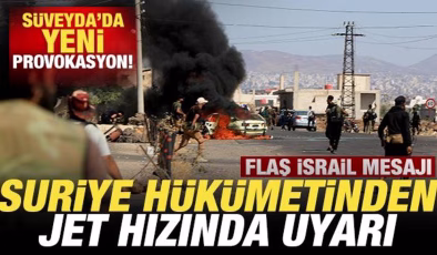 Süveyda’da yeni gerginlik! Suriye’den jet hızında uyarı! Flaş İsrail mesajı