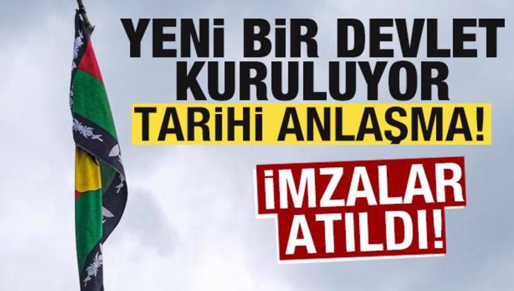 Tarihi anlaşma! İmzalar atıldı! Yeni bir devlet kuruluyor