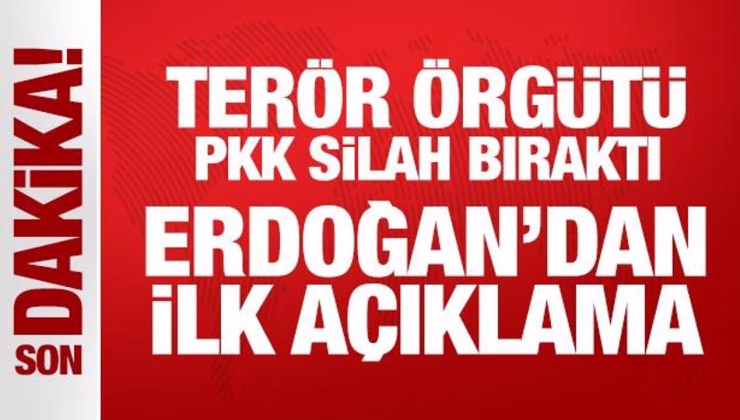 Terör örgütü PKK silah bıraktı: Cumhurbaşkanı Erdoğan’dan ilk açıklama!