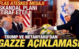 Trump ve Netanyahu’dan son dakika Gazze açıklaması! Skandal planı itiraf etti