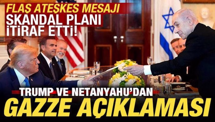 Trump ve Netanyahu’dan son dakika Gazze açıklaması! Skandal planı itiraf etti