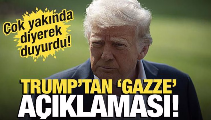 Trump’tan ‘Gazze’ açıklaması! Çok yakında diyerek duyurdu