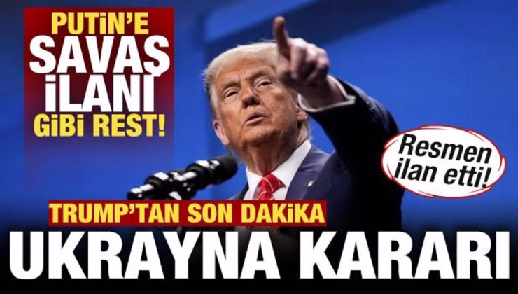 Trump’tan son dakika Ukrayna kararı! Putin’e savaş ilanı gibi rest! Resmen ilan etti