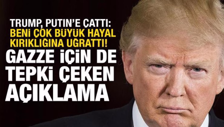 Trump’tan tepki çeken Gazze açıklaması! Putin’e de çok sinirlendi